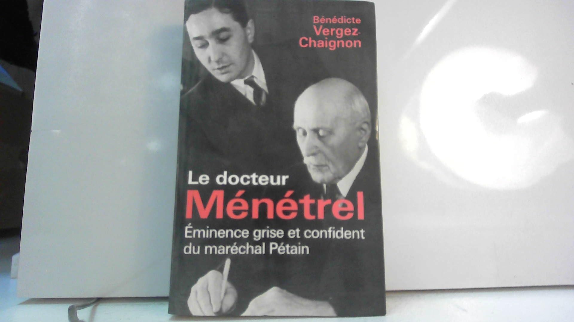 Le docteur Ménétrel, éminence grise et confident du Maréchal Pétain Books