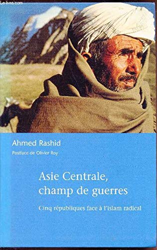 Asie Centrale, champ de guerres -Cinq républiques face à l'islam radical- book
