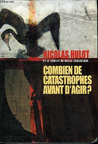 Combien de catastrophes avant d'agir ? : Manifeste pour l'environnement à l'adresse des futurs élus et de leurs électeurs book