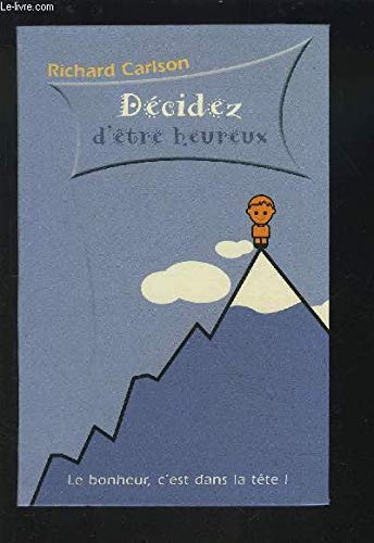 Décidez d'être heureux : Le bonheur, c'est dans la tête book