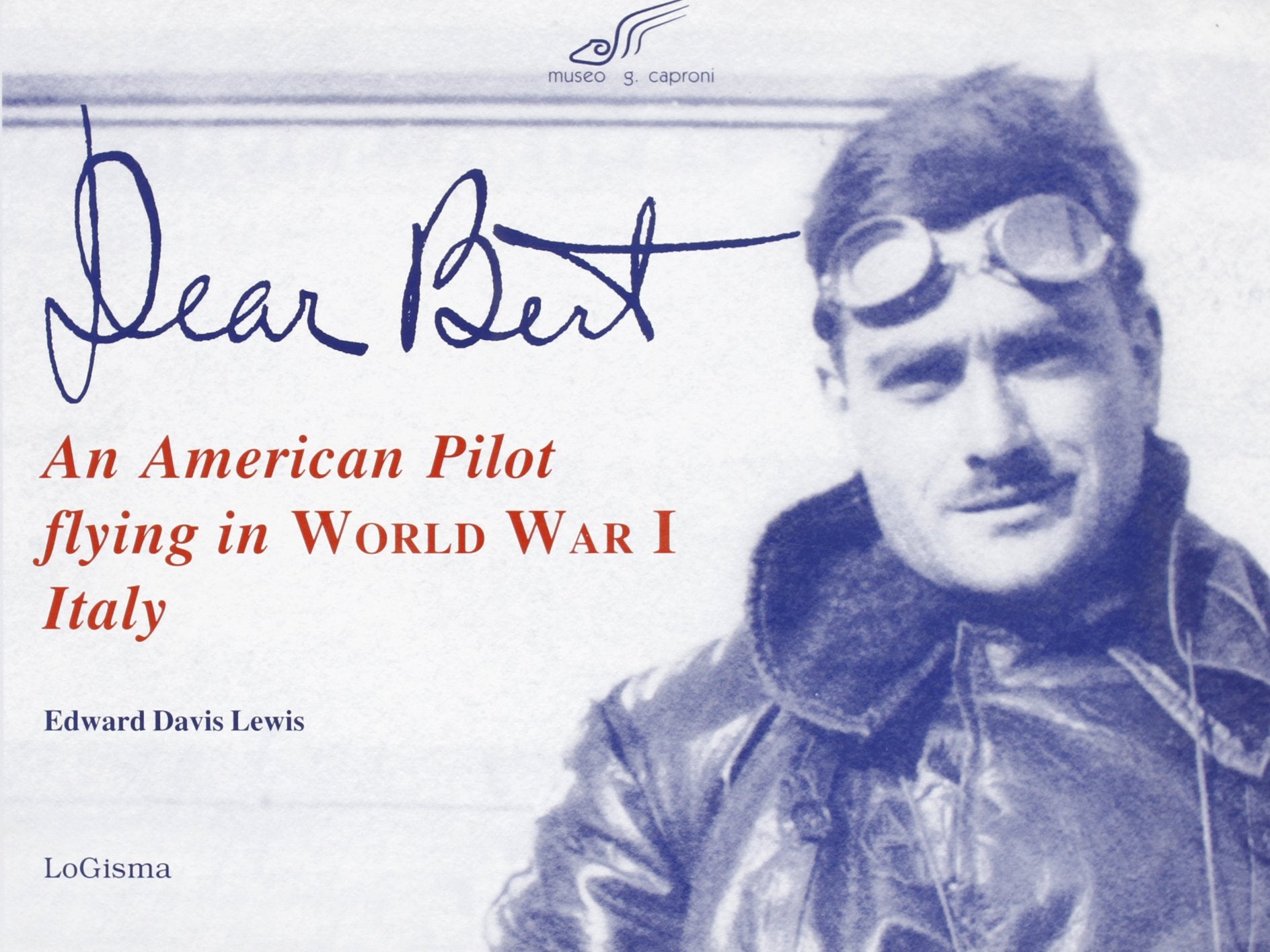 Dear Bert. An American pilot flying in world war I Italy book