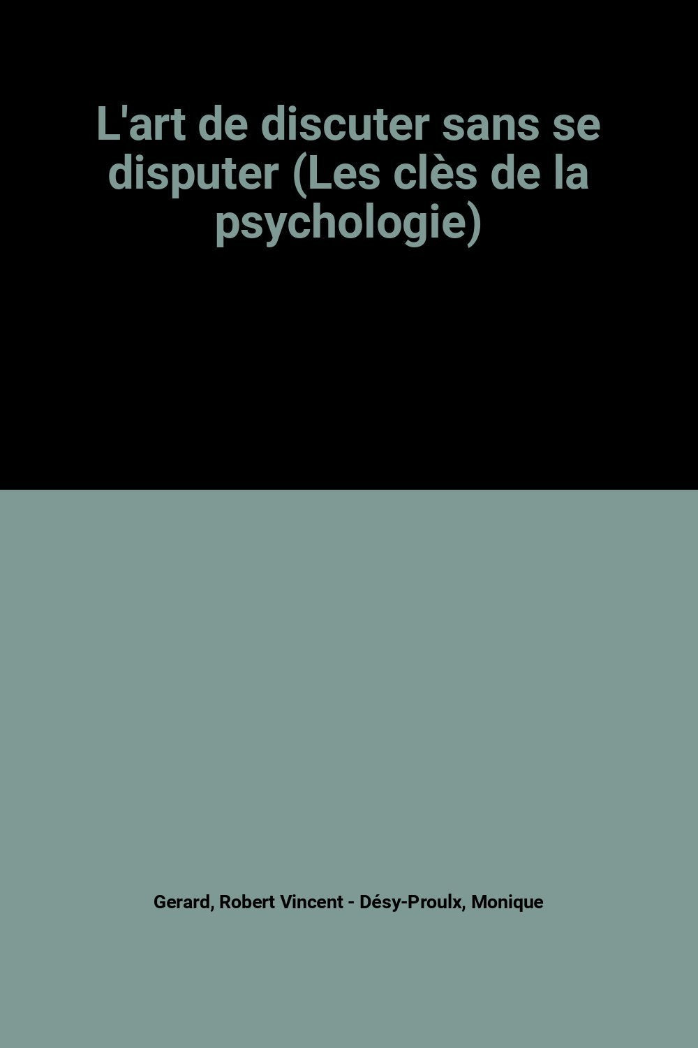 L'art de discuter sans se disputer (Les clès de la psychologie) book