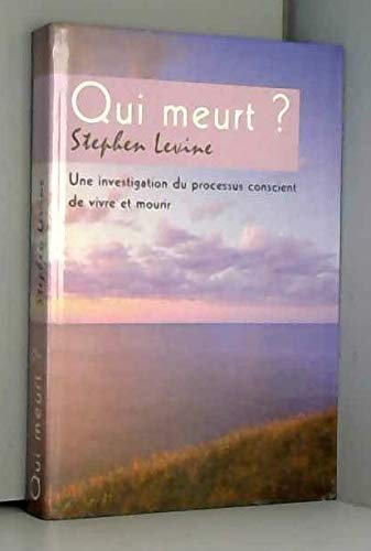 Qui meurt ? : Une investigation du processus conscient de vivre et mourir Books