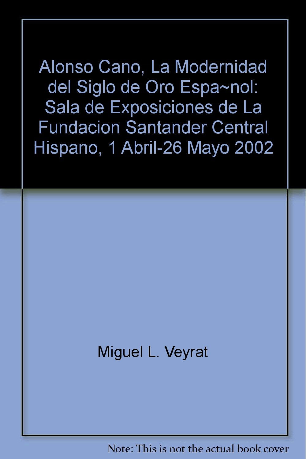 Alonso Cano la modernidad del siglode oro español Books