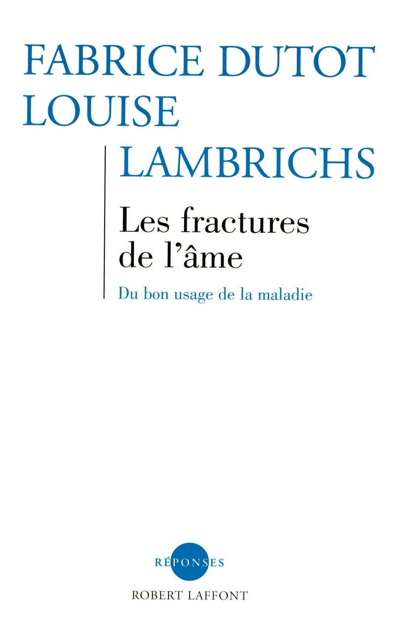 Les fractures de l'âme: Du bon usage de la maladie Psychology