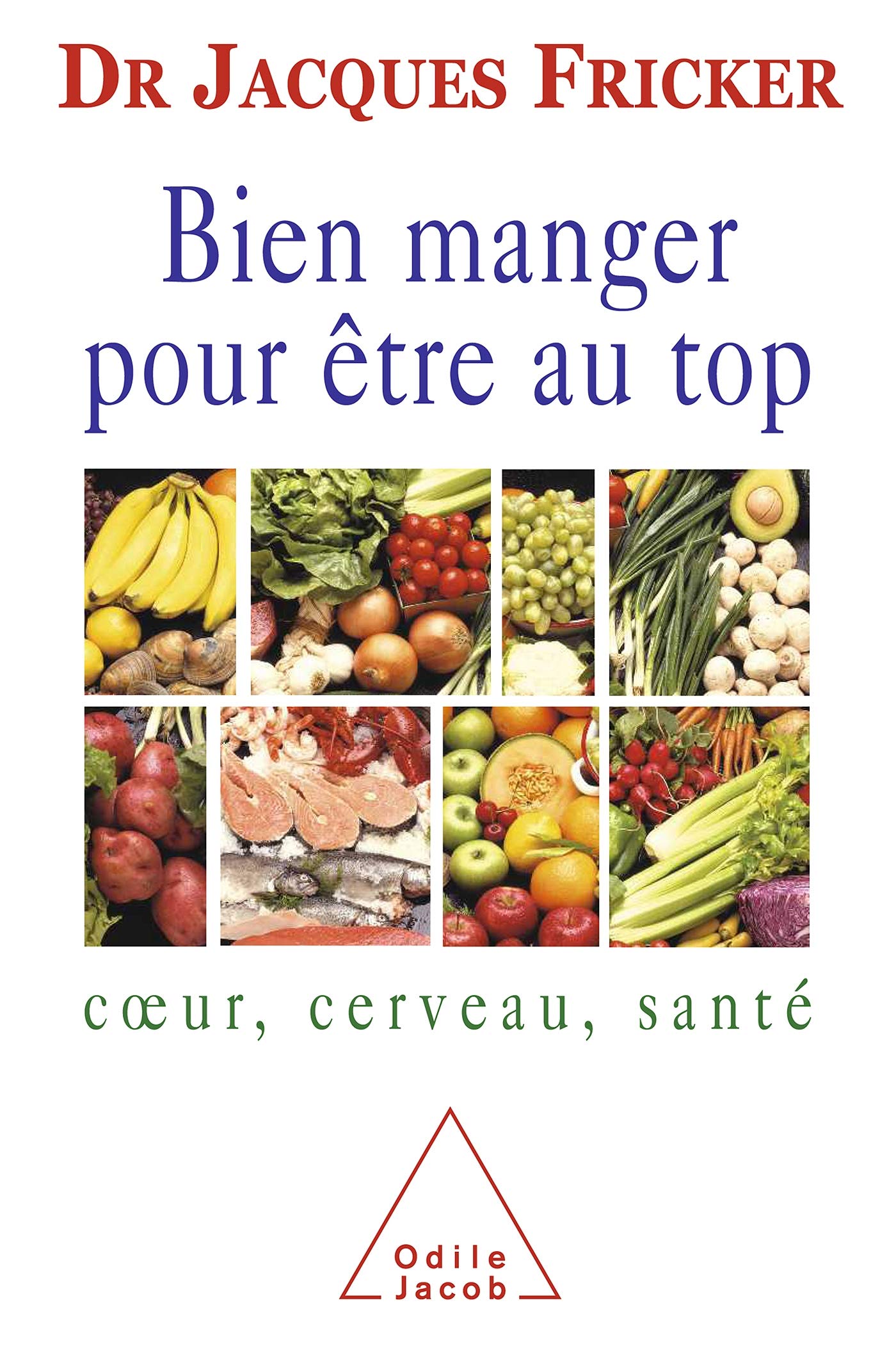 Bien manger pour être au top : Coeur, cerveau, santé: Heart, Brain, Health / Bien manger pour être au top: Coeur, cerveau, santé Health, Nutrition & Fitness