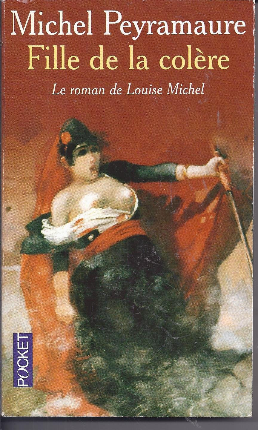 Fille de la colère : Le roman de Louise Michel by Peyramaure, Michel Books