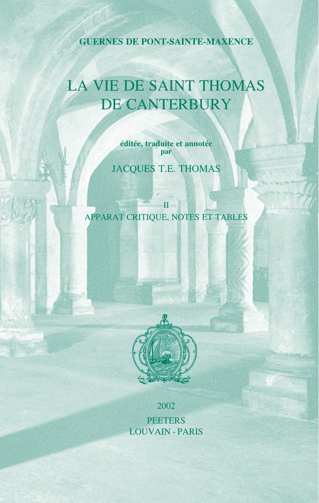 Guernes De Pont-sainte-maxence, La Vie De Saint Thomas De Canterbury: Tome 2, Apparat critique, notes et tables (Ktemata, Band 16) Philosophy