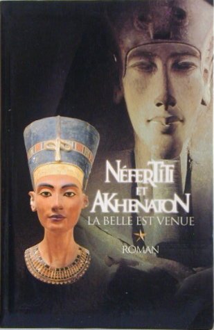 La belle est venue (Néfertiti et Akhenaton) book