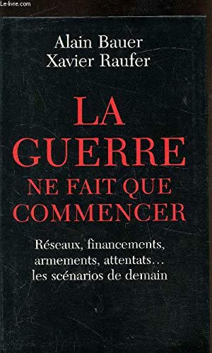 La guerre ne fait que commencer. Réseaux, Financements, Armements, Attentats ... Les scénarios de Demain book
