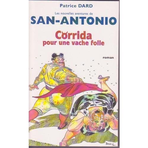 Corrida pour une vache folle : Roman ibérique, hystérique et antispasmodique (Les nouvelles aventures de San-Antonio) Books