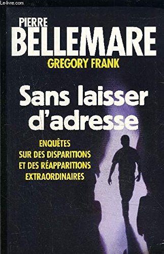 Sans laisser d'adresse : Enquêtes sur des disparitions et des réapparitions extraordinaires Books