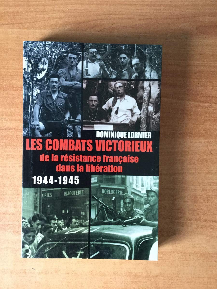 Les combats victorieux de la résistance française dans la Libération : 1944-1945 Books