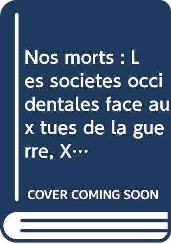 Nos morts : Les sociétés occidentales face aux tués de la guerre, XIXe-XXe siècles Books