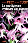 La prodigieuse aventure des plantes ou Les extraordinaires et véridiques tribulations des plantes racontées grâce à la complicité d'un homme Books