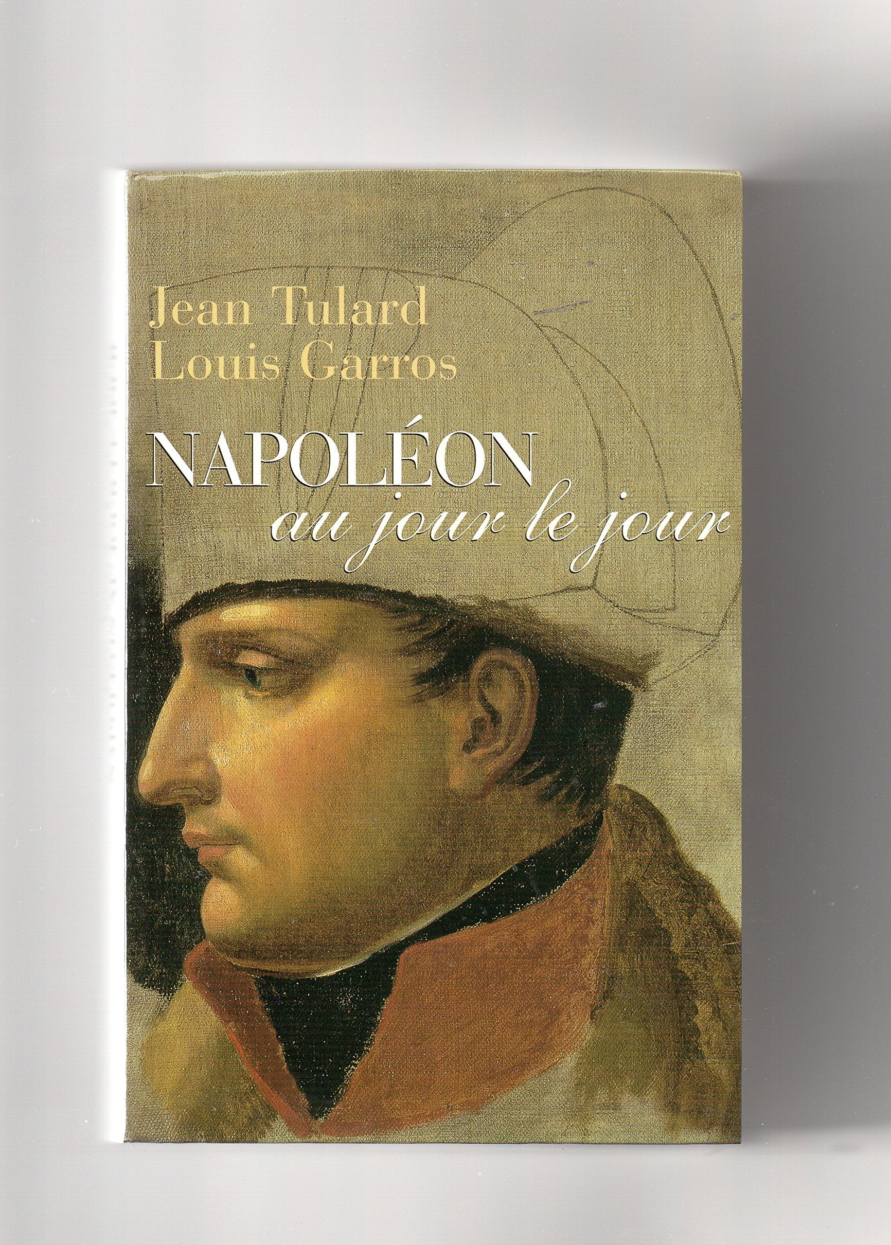 Itinéraire de Napoléon au jour le jour : 1769-1821 Books