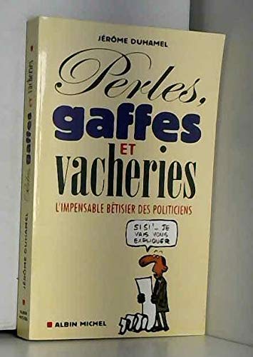 Perles, gaffes et vacheries : L'impensable bêtisier des politiciens Books
