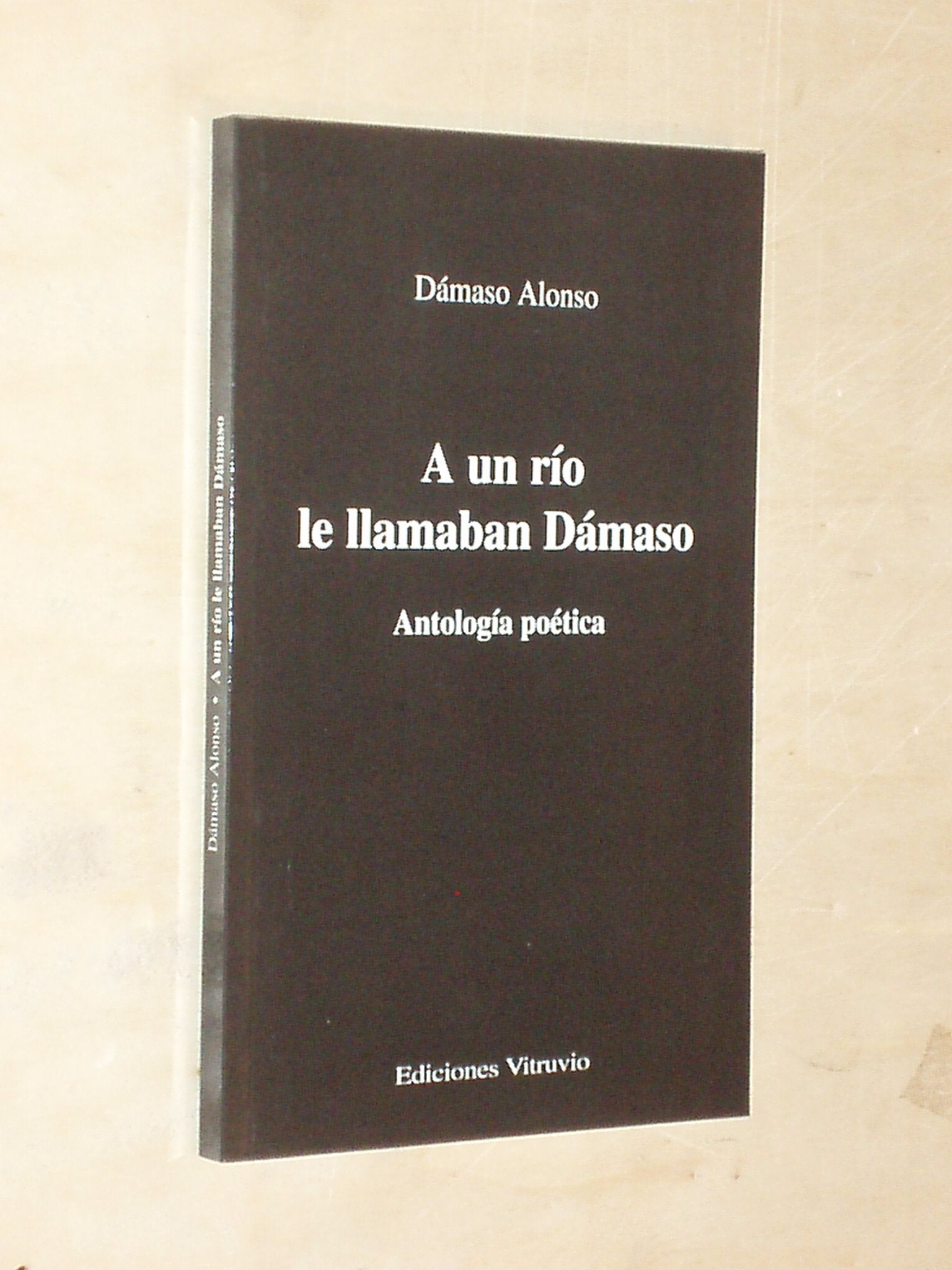 A Un Rio Le Llamaban Damaso: Antologia Poetica book