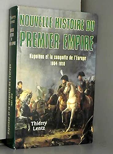 Napoléon et la conquête de l'Europe: 1804-1810 (Nouvelle histoire du Premier Empire) Books