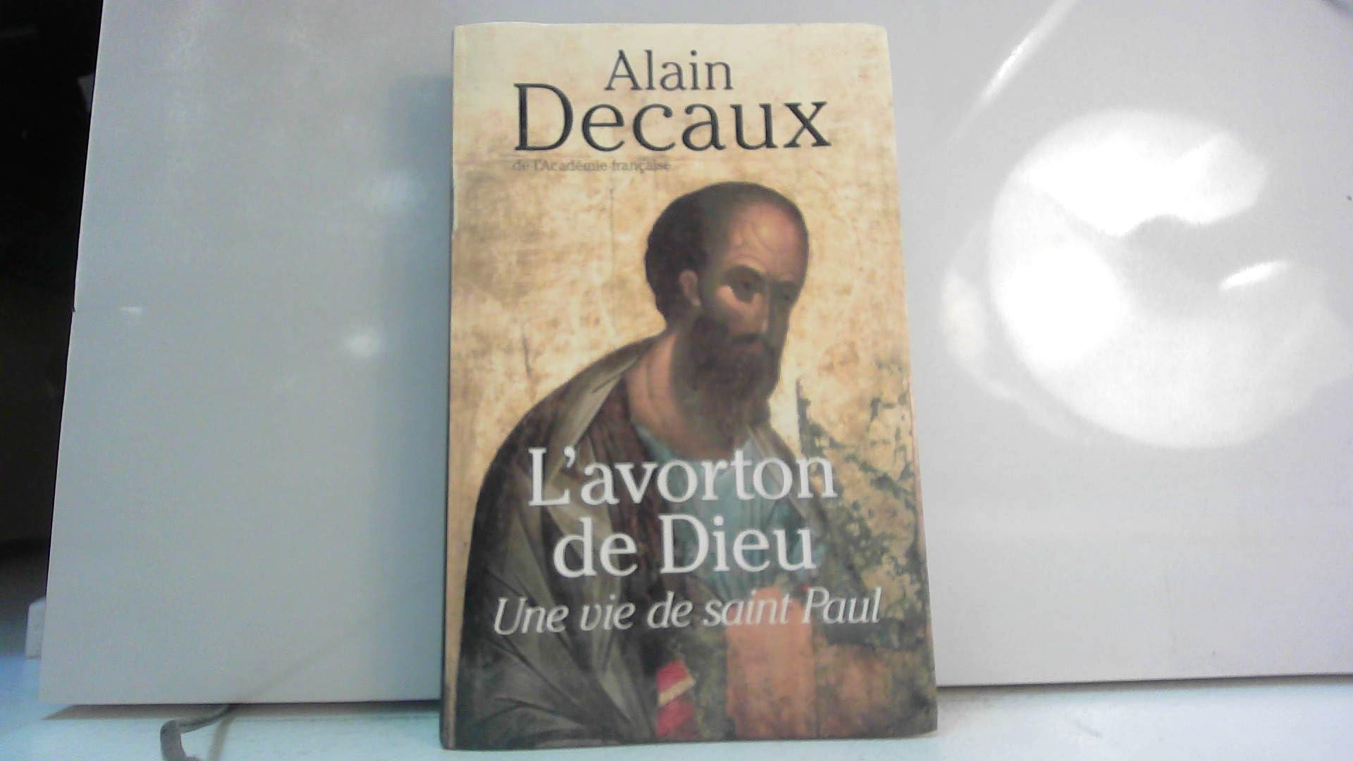 L'avorton de Dieu Une vie de Saint-Paul. Books