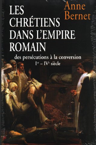 Les chrétiens dans l'Empire romain : Des persécutions à la conversion, Ier-IVe siècle Books
