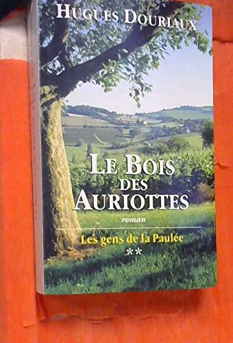 Le bois des Auriottes (Les gens de la Paulée) Books