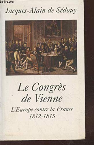 Le Congrès de Vienne : L'Europe contre la France 1812-1815 Books