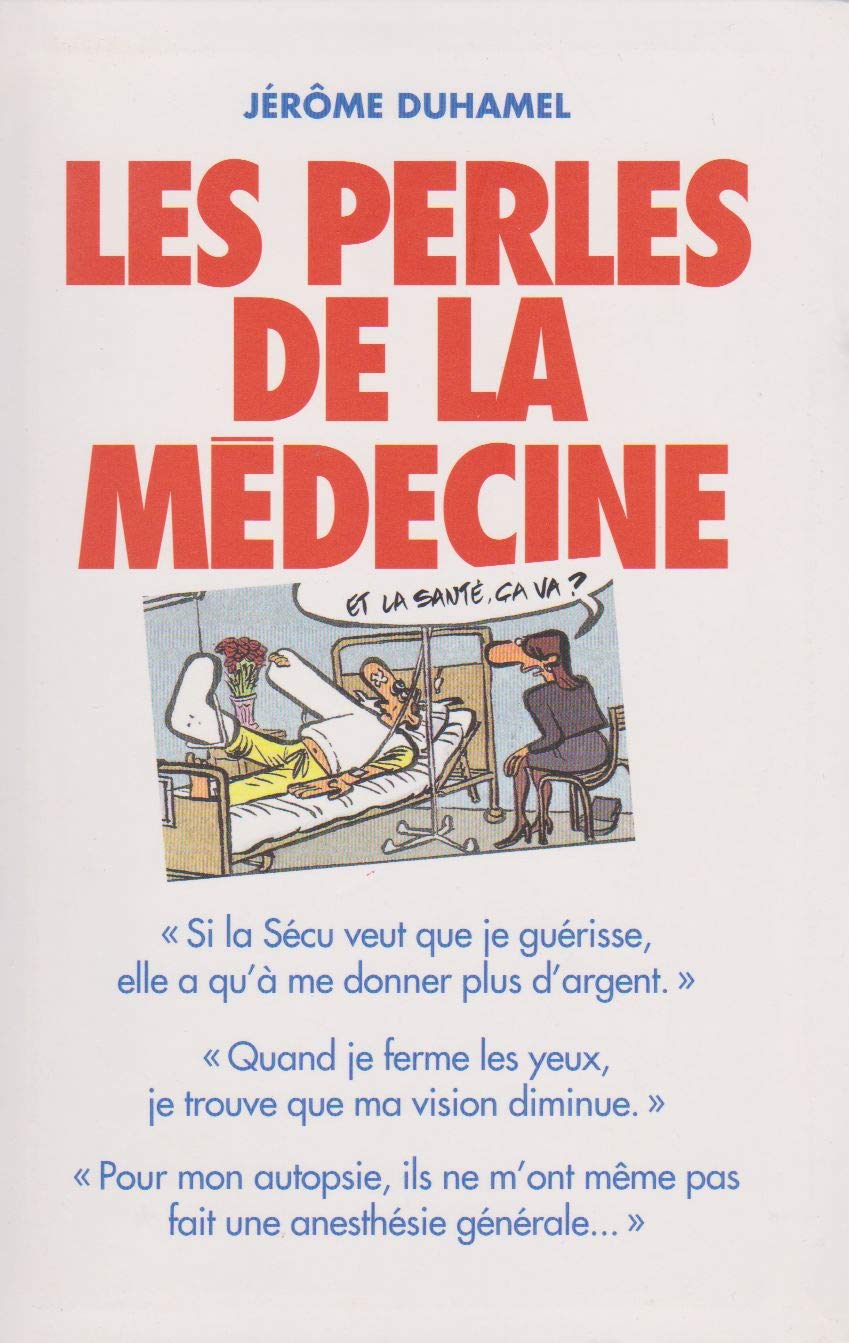 Les perles de la médecine : Les perles les plus incroyables des malades et de leurs médecins ! book