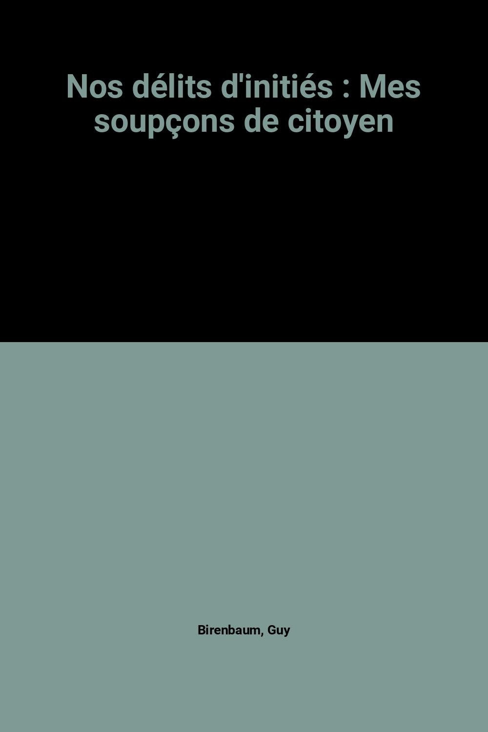 Nos délits d'initiés : Mes soupçons de citoyen book