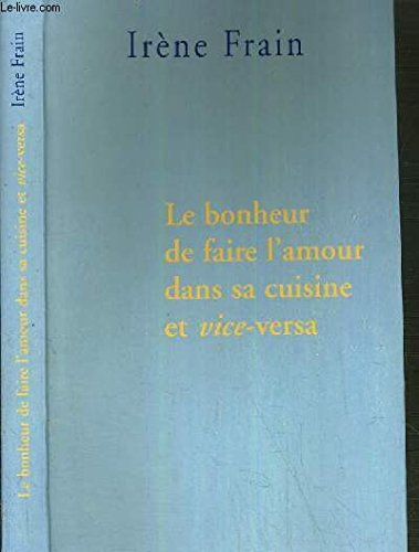 Le bonheur de faire l'amour dans sa cuisine et vice-versa Books