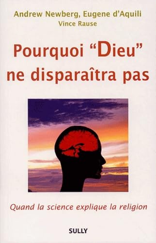 Pourquoi Dieu ne disparaîtra pas: Quand la science explique la religion Psychology