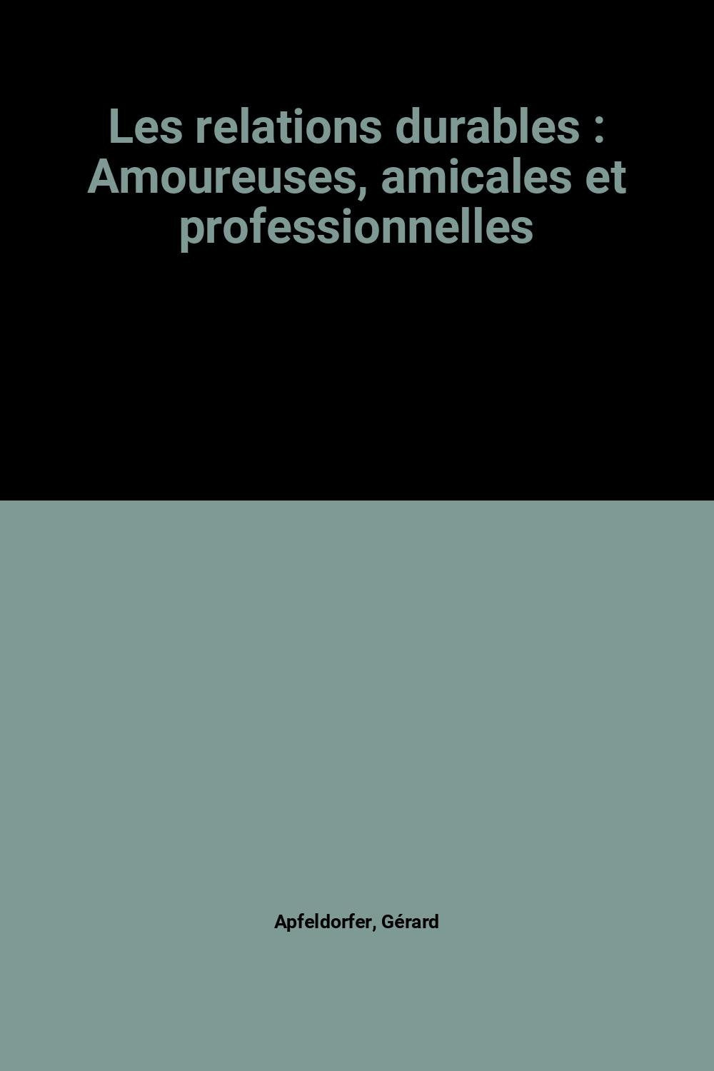 Les relations durables : Amoureuses, amicales et professionnelles book