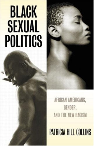 Black Sexual Politics: African Americans, Gender, and the New Racism Social Sciences