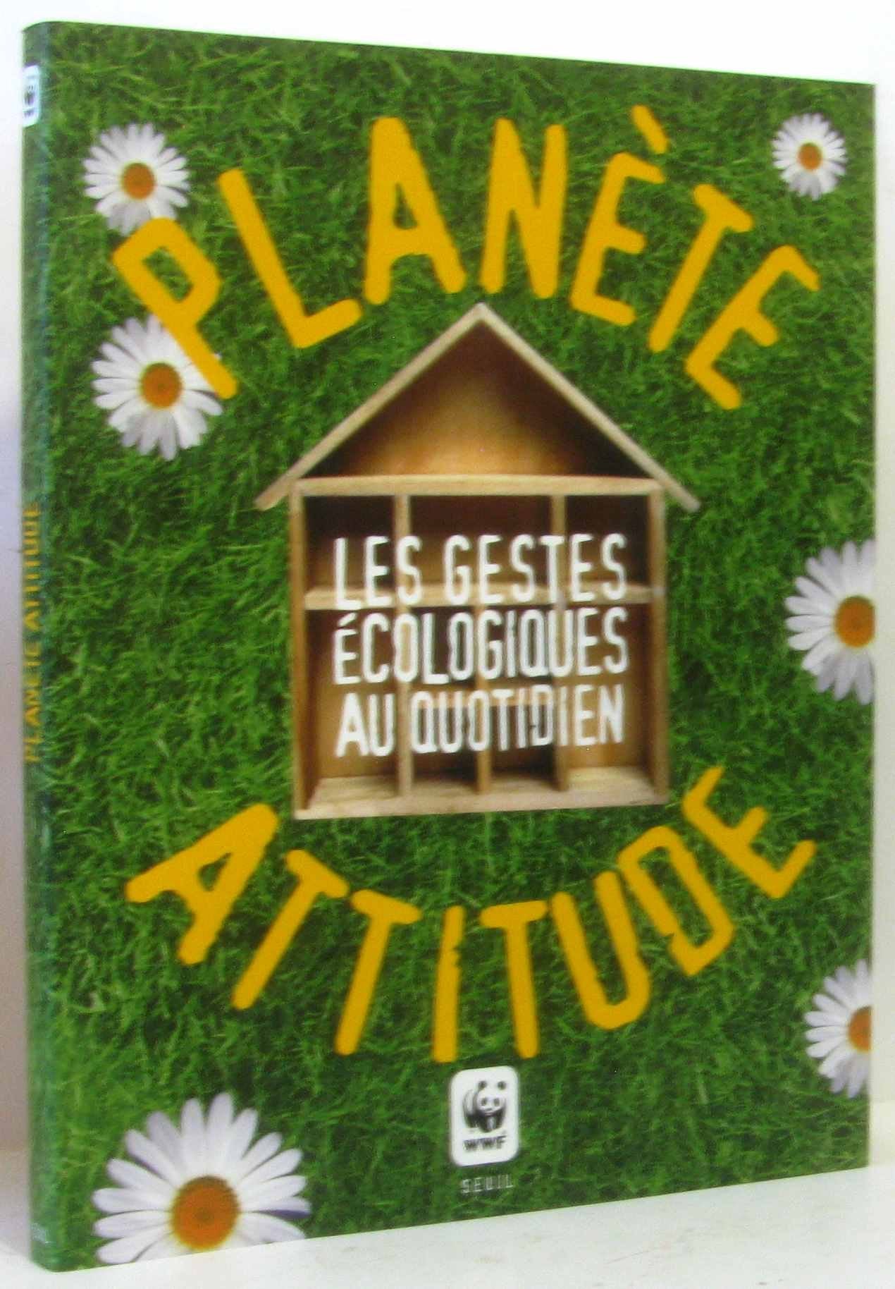 PLANÈTE ATTITUDE. Les gestes écologiques au quotidien book