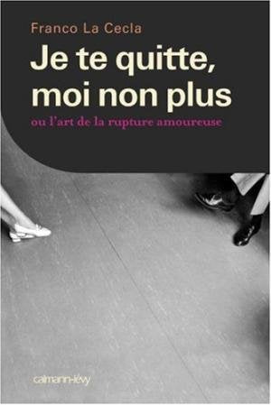 Je te quitte, moi non plus ou L'art de la rupture amoureuse book