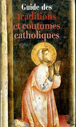 Guides des traditions et coutumes catholiques book