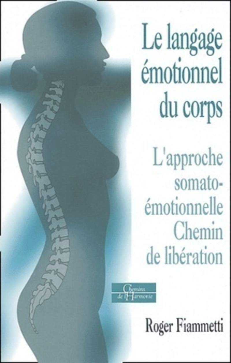 Le langage émotionnel du corps 1, l'approche soma to-émotionnelle, chemin de libération book