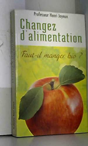 Changez d'alimentation : Faut-il manger bio ? AB Books