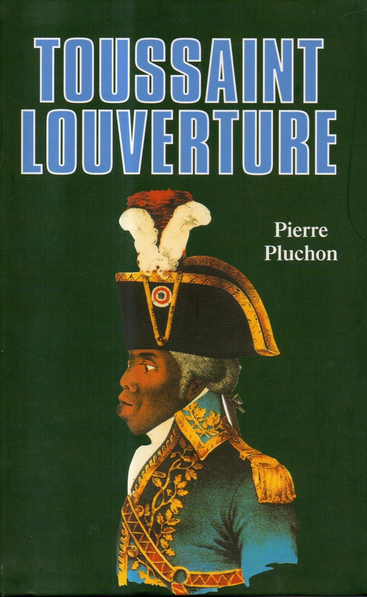 Toussaint Louverture : Un révolutionnaire noir d'Ancien régime Books