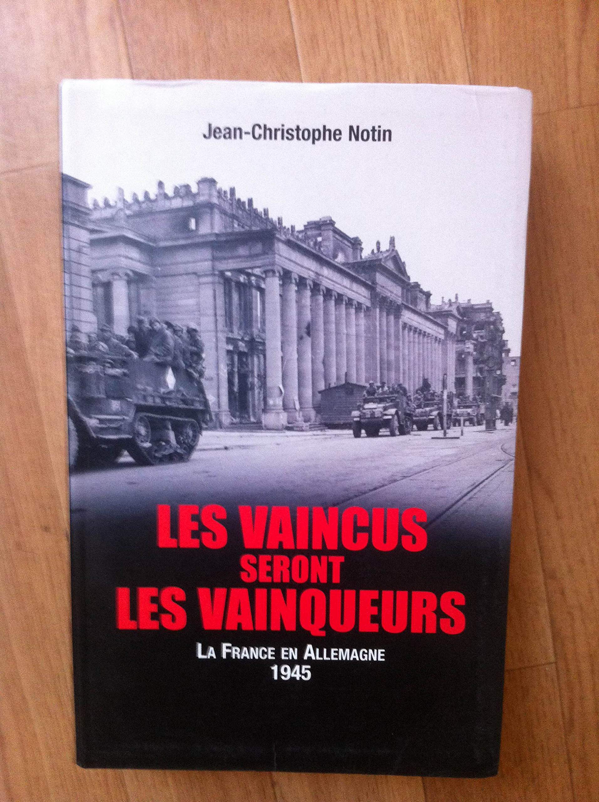 Les vaincus seront les vainqueurs : Les Français en Allemagne, 1945 book