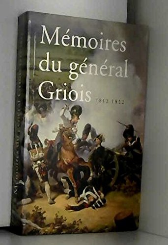 Mémoires du général Griois : Maréchal de camp d'artillerie, baron de l'Empire Books