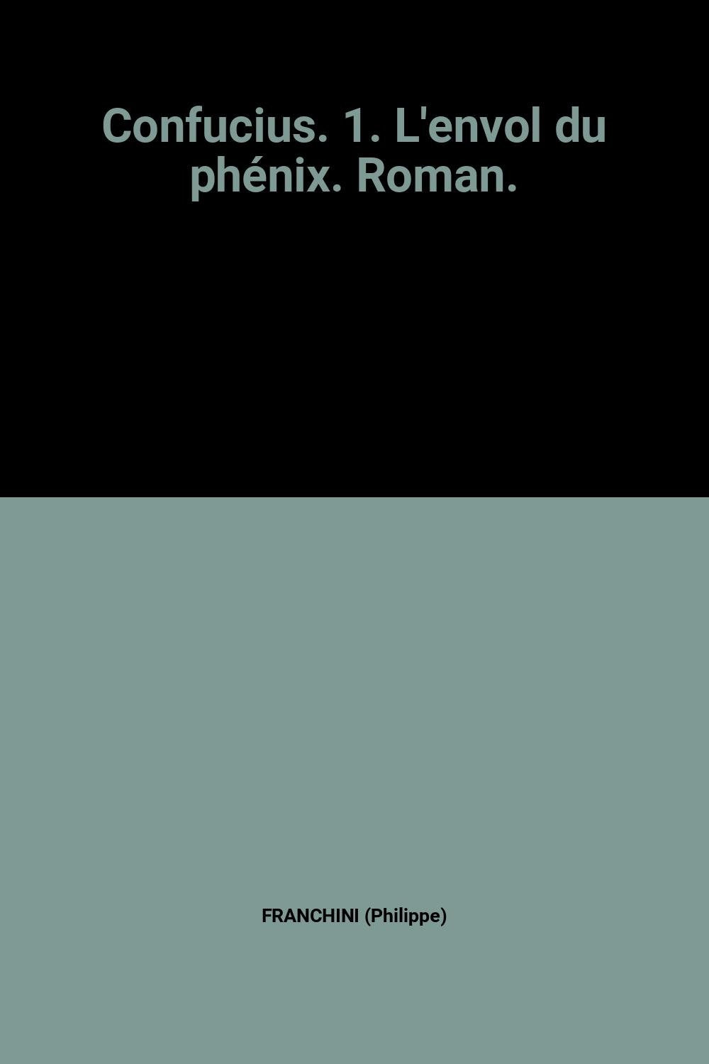 Confucius. 1. L'envol du phénix. Roman. Books