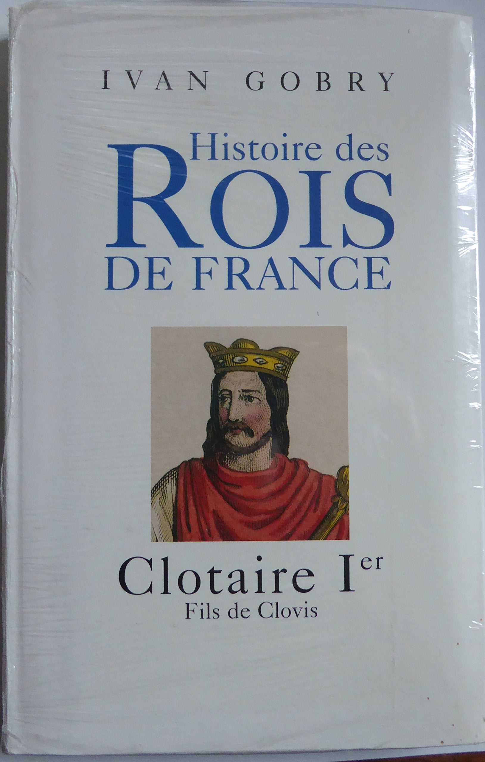 Clotaire Ier : Fils de Clovis (Histoire des rois de France) Books