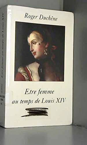 Être femme au temps de Louis XIV book