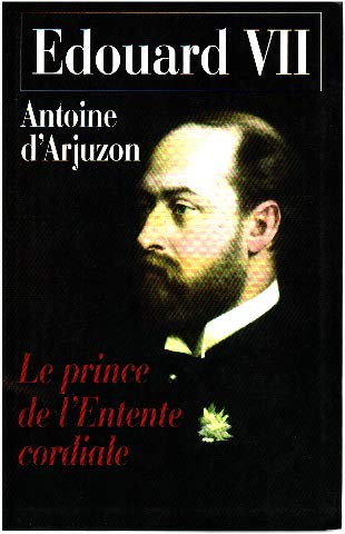 Édouard VII 1841-1910 : Le prince de l'Entente cordiale book