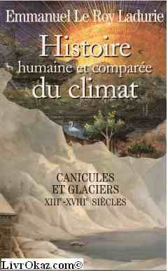 Canicules et glaciers, XIIIe-XVIIIe siècle (Histoire humaine et comparée du climat) Books