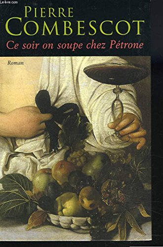 Ce soir on soupe chez Pétrone. Roman. book