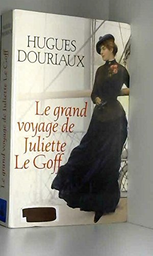 Le grand voyage de Juliette Le Goff by Douriaux, Hugues Books