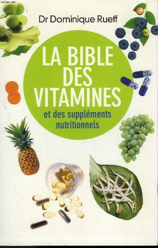 La bible des vitamines et des supplements nutritionnels. book