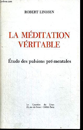 La Méditation véritable : étude des pulsions pré-mentales book